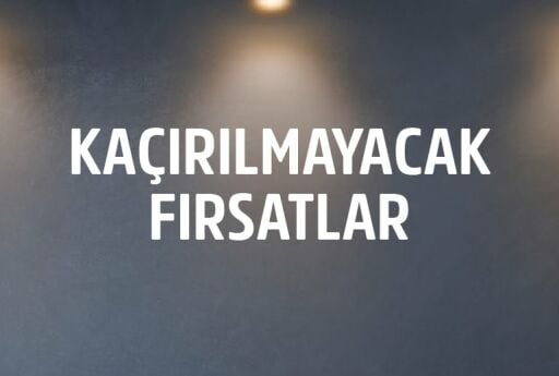 Kaçırılmayacak Fırsatlar